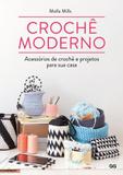 Crochê moderno - Acessórios de crochê e projetos para sua casa