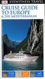 Cruise Guide to Europe and the Mediterranean Eyewitness Travel Guide - Dk travel guides