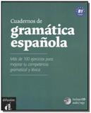 Cuadernos de gramatica espanola B1 : mas de 100 ejercicios para mejorar tu competencia gramatical y - Difusion