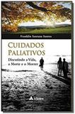 Cuidados Paliativos: Discutindo a Vida, a Morte e o Morrer - Atheneu
