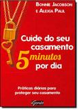 Cuide do Seu Casamento 5 Minutos Por Dia: Práticas Diárias Para Proteger Seu Casamento - Gente