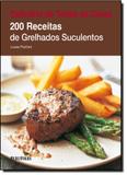 Culinária de Todas as Cores: 200 Receitas de Grelhados Suculentos - Publifolha