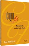 Cura e Fé - Merecimento ou Dádiva de Deus - Editora sinodal
