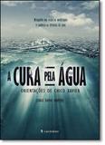 Cura Pela Água, A: Orientações de Chico Xavier - Lachatre