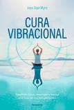 Cura Vibracional - Equilíbrio Físico, Emocional e Mental com Base no seu Tipo Energético