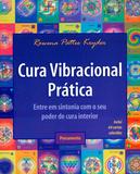 Cura Vibracional Prática - Entre em Sintonia com o Seu Poder de Cura Interior