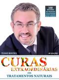 Curas extraordinárias em tratamentos naturais - Tiago rocha