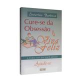 Cure-se da Obsessão e Viva Feliz - Eme