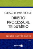 Curso Completo de Direito Processual Tributário - Saraiva