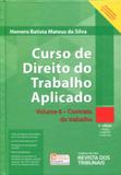 Curso de Direito do Trabalho Aplicado - Volume 6 - Contrato de Trabalho - 4ª Edição 2017 - Rt - revista dos tribunais