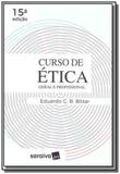 Curso de etica juridica etica geral e profissional - saraiva