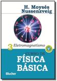 Curso de fisica basica: eletromagnetismo - vol 3 - Edgard blucher