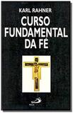 CURSO FUNDAMENTAL DA FÉ INTRODUcaO AO CONCEITO DE CRISTIANISMO - Paulus