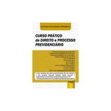 Curso pratico de direito e processo previdenciario - jurua