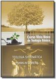 Curso vida nova de teologia basica: teologia siste