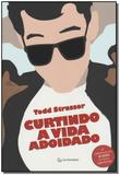 Curtindo a Vida Adoidado - Autentica editora