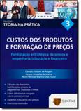 Custos dos Produtos e Formação de Preços - Vol 3 - Coleção Teoria na Prática - Saint paul editora