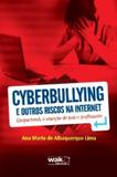 Cyberbullying e outros riscos na internet - despertando a atencao de pais e - Wak ed
