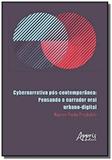 Cybernarrativa pós-contemporânea:pensando o narrador oral - Appris editora