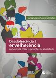 DA ADOLESCÊNCIA À ENVELHECÊNCIA - CONVIVÊNCIA ENTRE AS GERAÇÕES NA ATUALIDADE