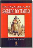 Da cavaleria ao segredo do templo - Madras editora