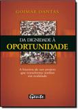 Da dignidade a oportunidade - Gente