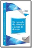 Da Execução de Alimentos e Prisão do Devedor - Revista dos tribunais