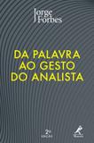 Da Palavra Ao Gesto Do Analista / Forbes - Ed manole