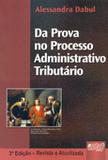 Da Prova no Processo Administrativo Tributário - Juruá