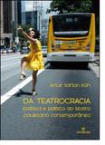 Da Teatrocracia: Estética e Política do Teatro Paulistano Contemporâneo - Annablume - pod