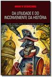 Da utilidade e do inconveniente da historia para a vida - Lafonte