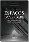 Da verdade dos espaços ao espaço da verdade. a genealogia dos espaços - Appris editora
