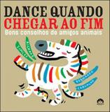 Dance Quando Chegar Ao Fim: Bons Conselhos De Amigos Animais - Record