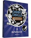 Danny Dingle: Descobertas fantásticas - Livro 1 - O Metalmóvel