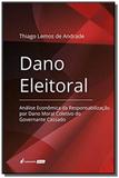 Dano Eleitoral: Análise Economica da Responsabilizacao Por Dano Moral Coletivo do Governante Cassado - Lumen juris
