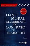 DANO MORAL DECORRENTE DO CONTRATO DE TRABALHO - 5ª ED - Saraiva juridica