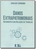 Danos Extrapatrimoniais Decorrentes das Relações de Trabalho - 01Ed/18 - Ltr editora