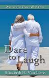 Dare to Laugh - Devotions for Those Full of Years - Lighthouse publishing of the carolinas