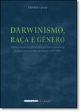 Darwinismo, Raça e Gênero: Projetos Modernizadores da Nação em Conferências e Cursos Públicos - Unicamp