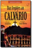 Das legioes ao calvario - Lumen editorial
