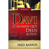 Davi - O Homem que Deus Achou - A.d. santos