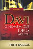 Davi - O Homem que Deus Achou - A.d. santos
