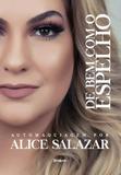 De bem com o espelho - Automaquiagem com Alice Salazar