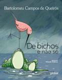 De bichos e nao so - Global editora