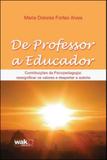 De professor a educador - contribuiçoes da psicopedagogia - Wak