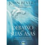 Debaixo Das Asas - John Bevere - Editora lan