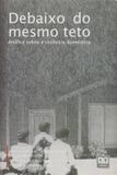 Debaixo do Mesmo Teto - Análise Sobre a Violência Doméstica - Ab