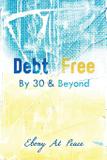 Debt Free By 30 Beyond - Faith love loyalty