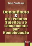 Decadência e os Tributos Sujeitos ao Lançamento por Homologação - Juruá