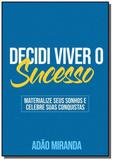 Decidi viver o sucesso - Autor independente